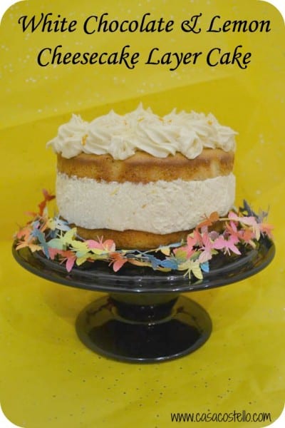 white chocolate lemon cheesecake cake #evenbetterbaking